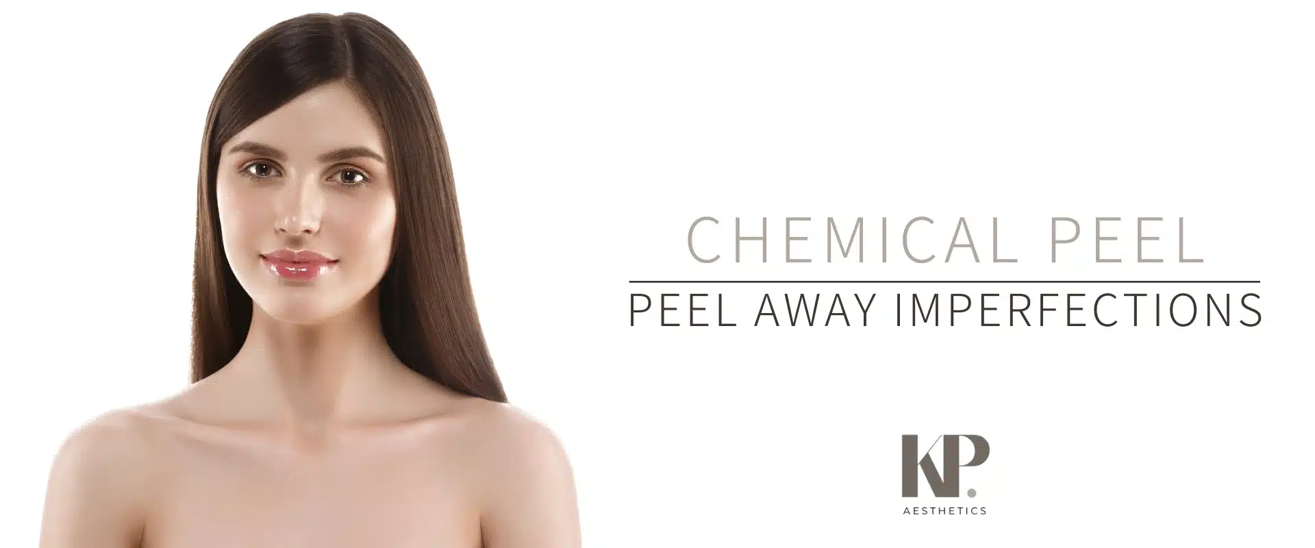 Chemical Peel - Peel Away Imperfections - KP Aesthetics
