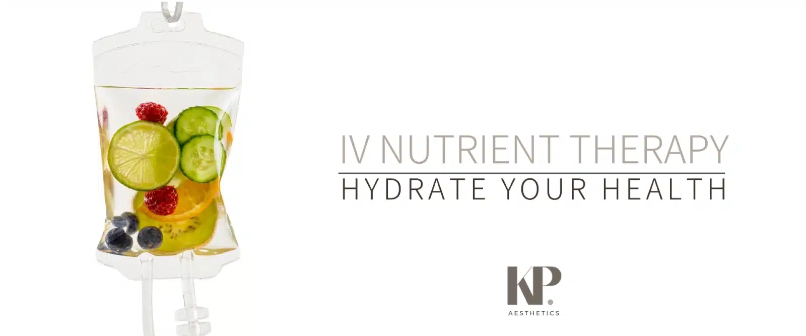 IV Nutrient Therapy - Hydrate Your Health - KP Aesthetics