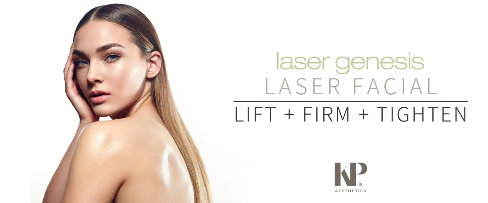 Laser Facial - Lift + Firm + Tighten - KP Aesthetics