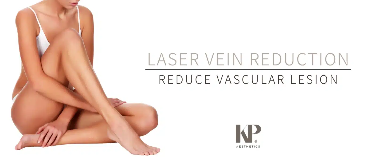 Laser Vein Reduction - Reduce Vascular Lesion - KP Aesthetics