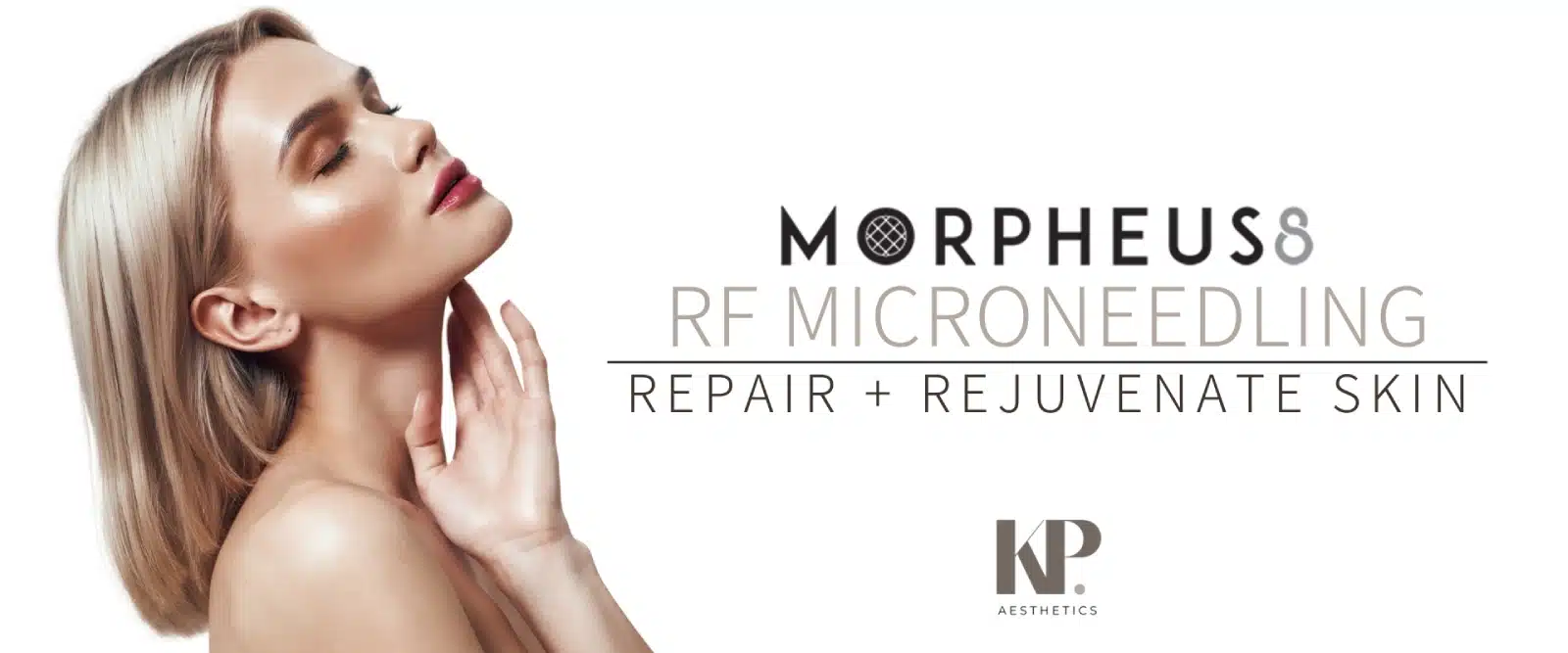 Morpheus8 RF Microneedling - Repair + Rejuvenate Skin - KP Aesthetics