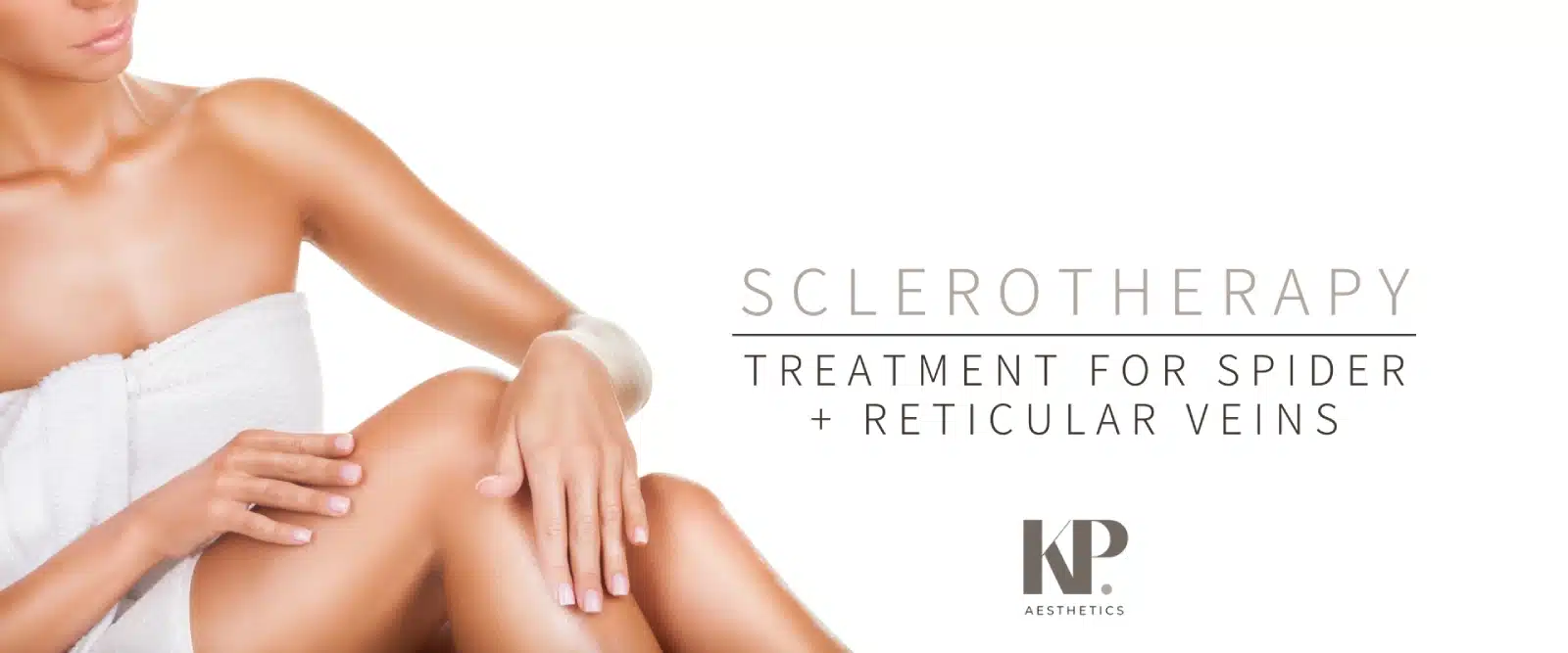 Sclerotherapy - Treatment for spider + reticular veins - KP Aesthetics